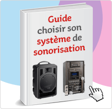 Guide Bien choisir son système de sonorisation